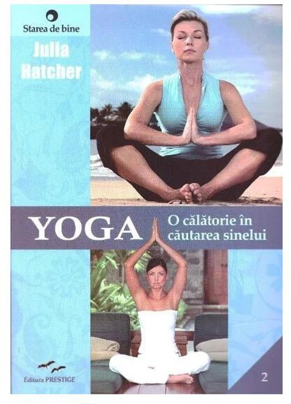 Yoga. O călătorie în căutarea sinelui - Paperback brosat - Julia Hatcher - Prestige