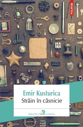 Străin în căsnicie - Paperback brosat - Emir Kusturica - Polirom