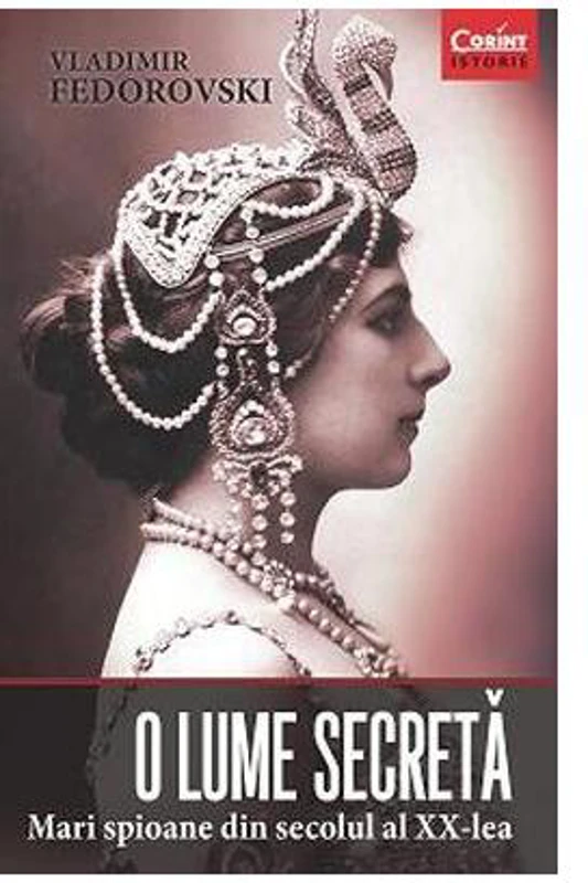 O lume secretă. Mari spioane din secolul al XX-lea - Paperback brosat - Vladimir Fedorovski - Corint