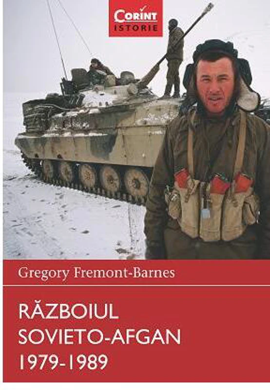 Războiul sovieto-afgan 1979-1989. Războaie care au schimbat lumea - Paperback brosat - Gregory Fremont-Barnes - Corint