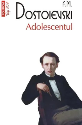 Adolescentul - Paperback brosat - Feodor Mihailovici Dostoievski - Polirom