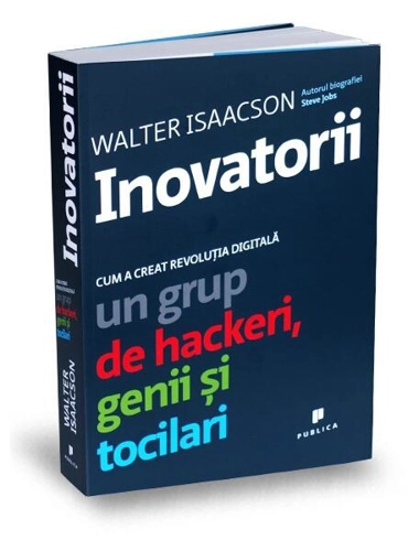 Inovatorii - Paperback brosat - Walter Isaacson - Publica