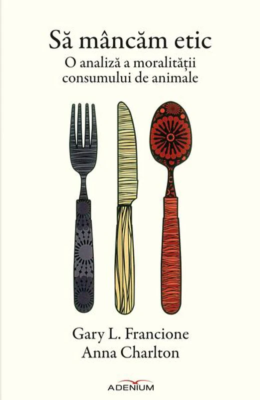 Să mâncăm etic - Paperback brosat - Gary L. Francione, Anna Charlton - Adenium