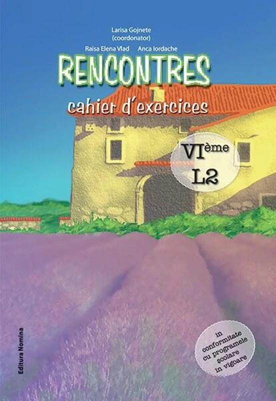 Rencontres – cahier d’exercices. VIème, L2 - Paperback brosat - Raisa Elena Vlad, Anca Iordache - Nomina