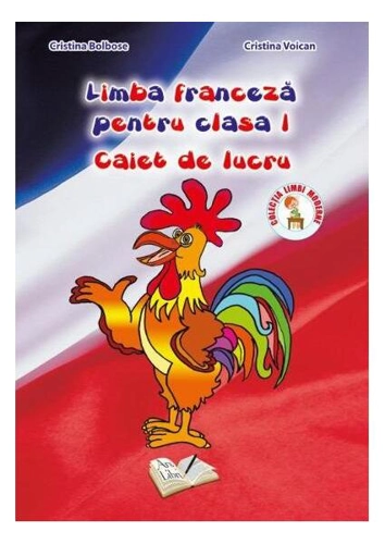Limba franceză. Clasa I.  Caiet de lucru - Paperback brosat - Cristina Bolbose, Cristina Voican - Ars Libri