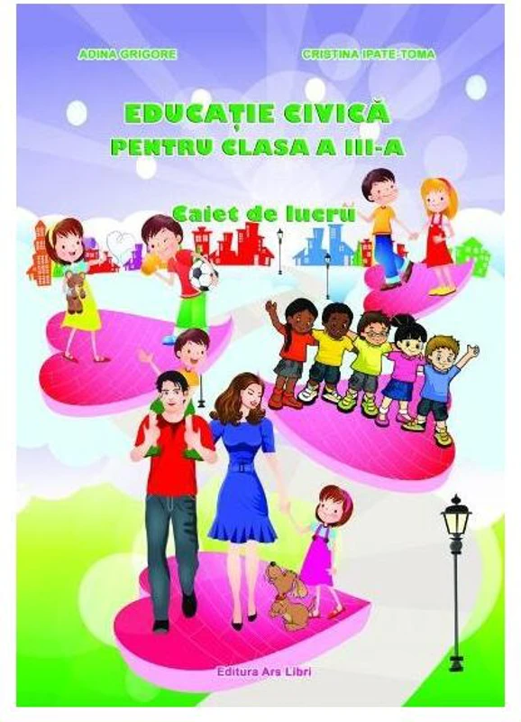 Educație Civică. Clasa a III-a. Caiet de lucru - Paperback brosat - Adina Grigore - Ars Libri
