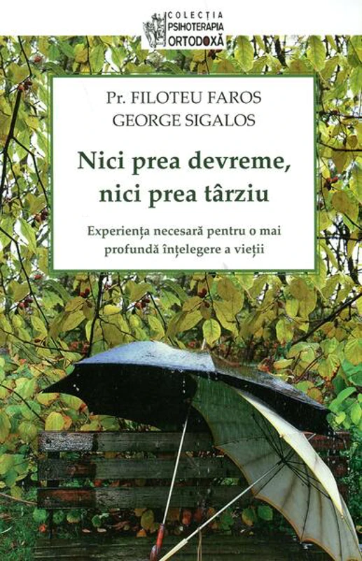 Nici prea devreme, nici prea târziu - Paperback brosat - Filoteu Faros, George Sigalos - Sophia