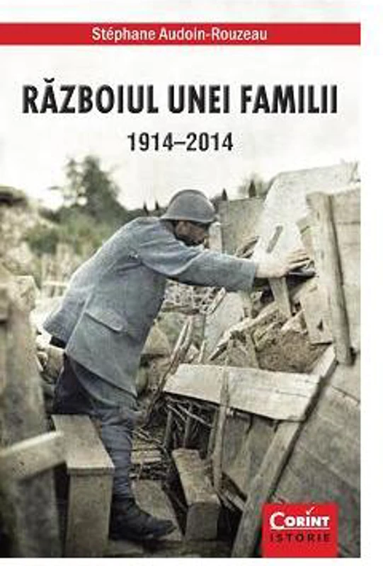 Războiul unei familii 1914-2014 - Paperback brosat - Stéphane Audoin-Rouzeau - Corint
