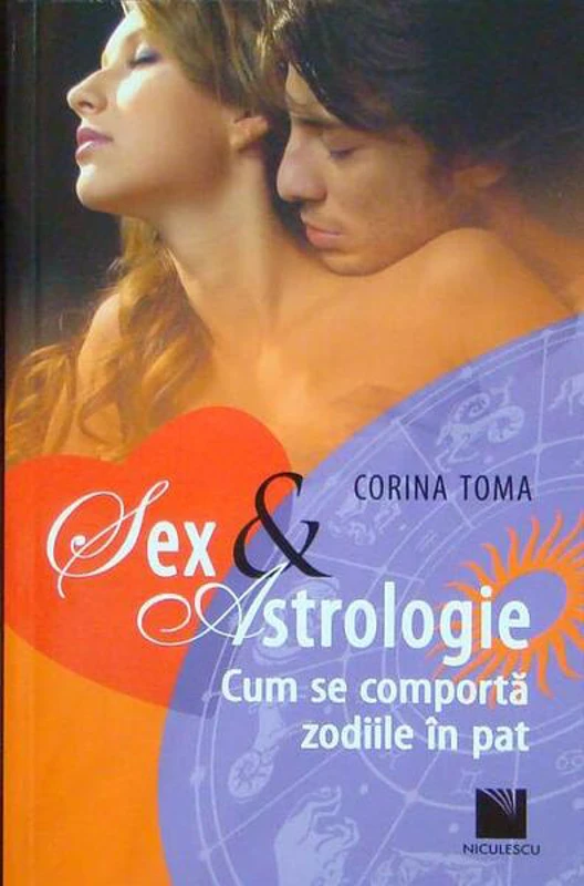 Sex & Astrologie. Cum se comportă zodiile în pat - Paperback brosat - Corina Toma - Niculescu