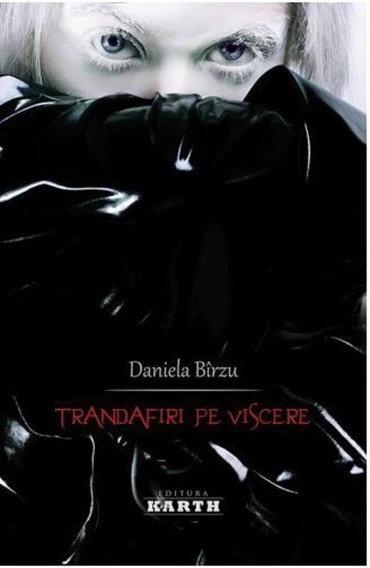 Trandafiri pe viscere - Paperback brosat - Daniela Birzu - Karth