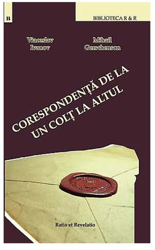 Corespondenţă de la un colţ la altul - Paperback brosat - Mihail Gerschenson, Viaceslav Ivanov - Ratio et Revelatio
