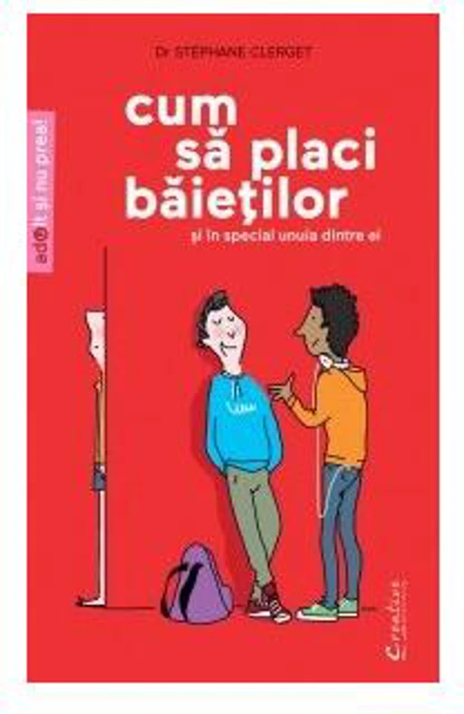 Cum să placi băieţilor (şi mai ales unuia dintre ei) - Paperback brosat - Stéphane Clerget - Creative Publishing