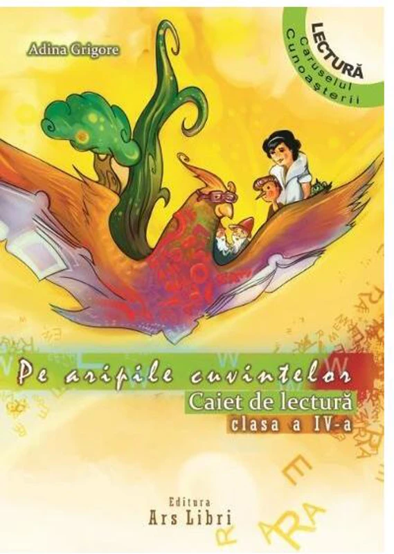 Pe aripile cuvintelor. Caiet de lectura Clasa a IV-a - Paperback brosat - Adina Grigore - Ars Libri