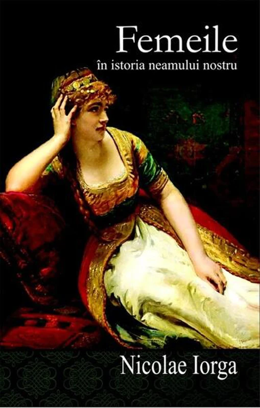 Femeile în istoria neamului nostru - Paperback brosat - Nicolae Iorga - Cartex
