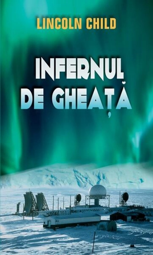 Infernul de gheață - Paperback brosat - Lincoln Child - RAO
