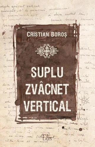 Suplu zvâcnet vertical - Paperback brosat - Cristian Boroș - Filos