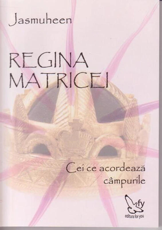 Regina matricei. Cei ce acordează câmpurile - Paperback - Jasmuheen - For You