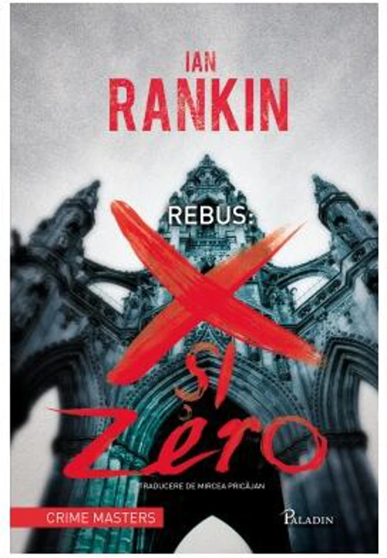 Rebus: X şi Zero - Hardcover - Ian Rankin - Paladin