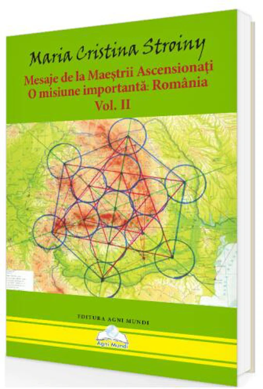 Mesaje de la Maeștrii Ascensionați. O misiune importantă - România (Vol. II) - Paperback brosat - Maria Cristina Stroiny - Agni Mundi