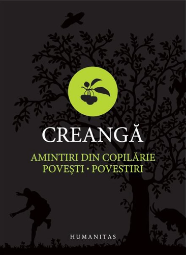 Amintiri din copilărie. Poveşti. Povestiri - Hardcover - Ion Creangă - Humanitas