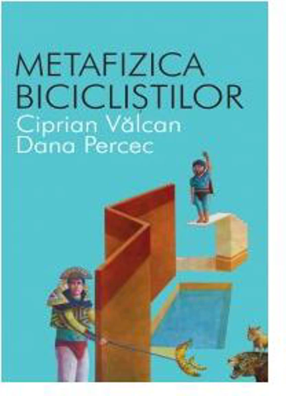 Metafizica bicicliştilor - Paperback - Ciprian Vâlcan, Dana Perec - All