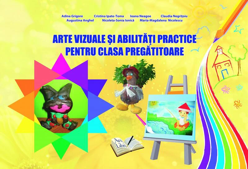 Arte vizuale și abilități practice. Clasa Pregătitoare - Paperback brosat - Adina Grigore, Augustina Anghel, Claudia Negrițoiu, Cristina Ipate-Toma, Maria-Magdalena Nicolescu - Ars Libri