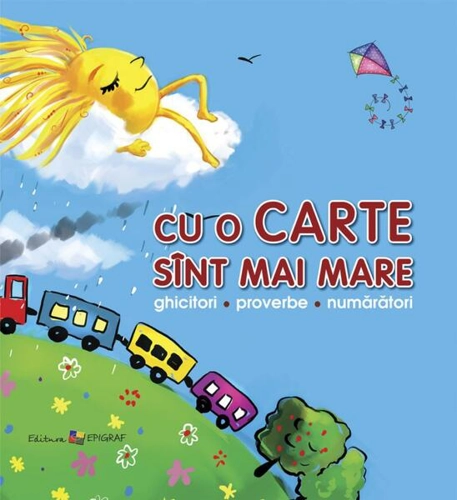 Cu o carte sînt mai mare. Ghicitori, proverbe, numărători - Paperback brosat - Ala Bujor - Epigraf
