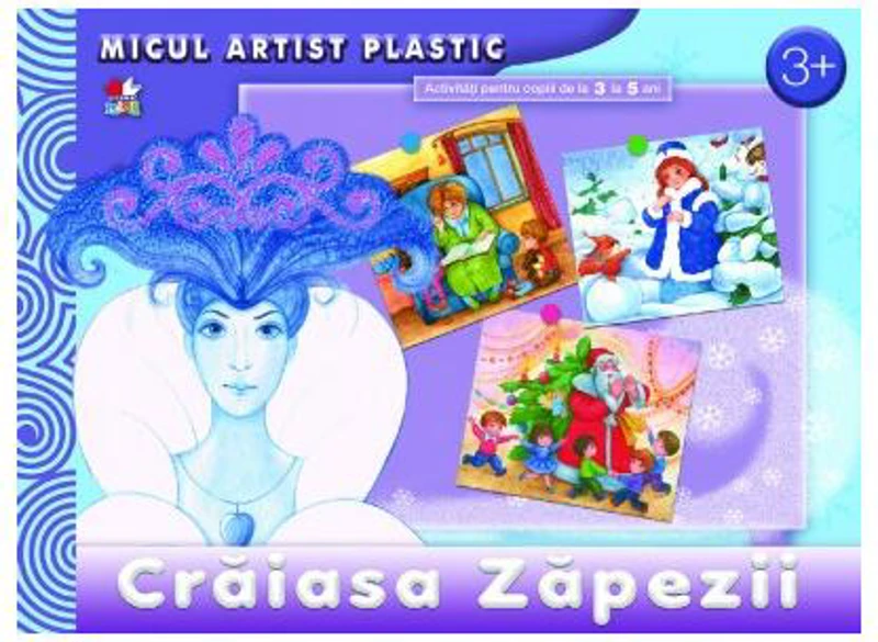 Crăiasa Zăpezii. Activităţi 3-5 ani. Micul artist plastic - Paperback brosat - *** - Litera mică