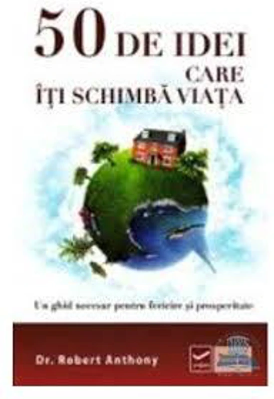 50 de idei care iti schimba viata - Paperback - Robert Anthony - Vidia