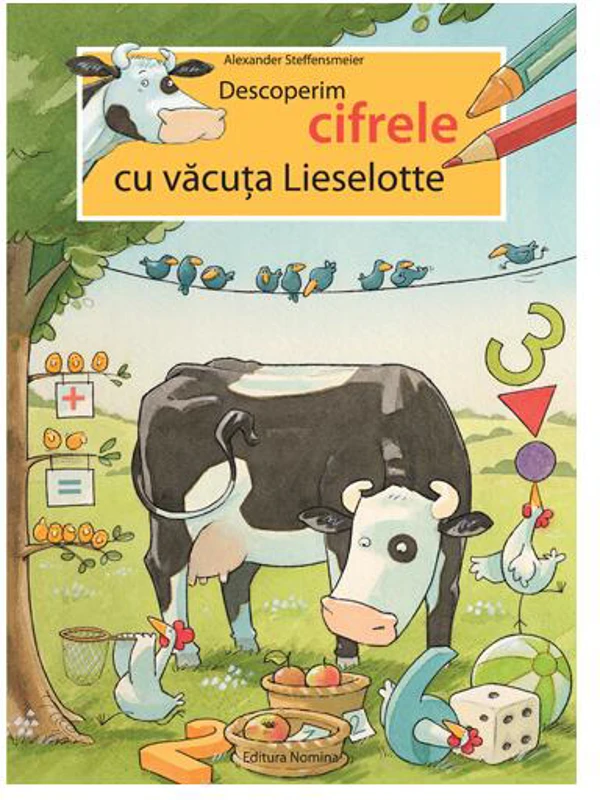 Descoperim cifrele cu văcuța Lieselotte - Paperback brosat - Alexander Steffensmeier - Nomina