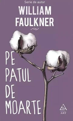 Pe patul de moarte - Hardcover - William Faulkner - Art
