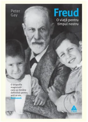 Freud. O viaţă pentru timpul nostru. O biografie magistrală care va rămâne definitivă pentru anii ce vin. - Paperback - Peter Gay - Trei