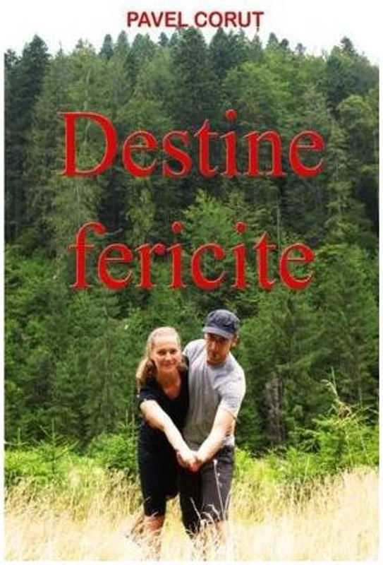 Destine fericite - Paperback brosat - Pavel Coruț - Editura Pavel Coruţ
