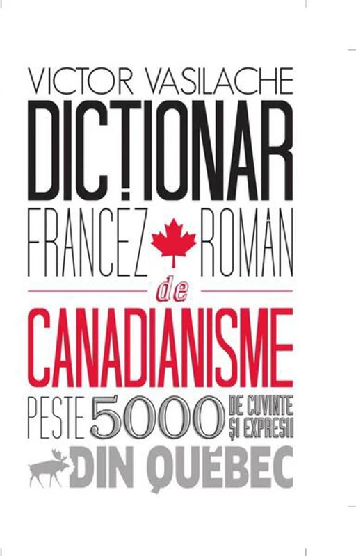 Dicţionar francez-român de canadianisme - Hardcover - Victor  Vasilache - Epigraf