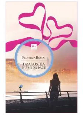 Dragostea nu-mi dă pace - Paperback - Federica Bosco - Allfa