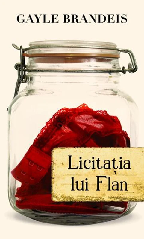 Licitaţia lui Flan - Paperback brosat - Gayle Brandeis - RAO