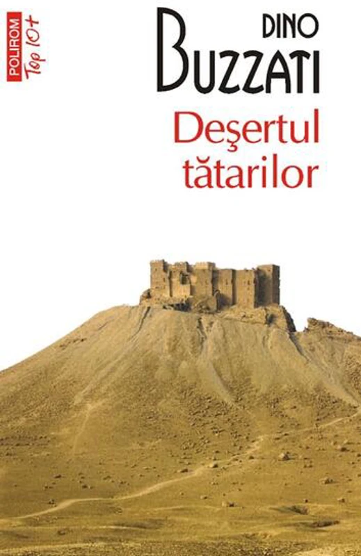 Deşertul tătărilor (Top 10+) - Paperback brosat - Dino Buzzati - Polirom