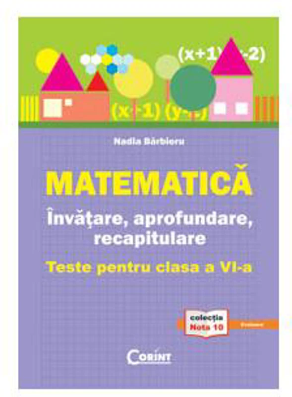 Matematică. Învăţare, aprofundare, recapitulare. teste pentru clasa a VI-a - Paperback brosat - Nadia Bărbieru - Corint