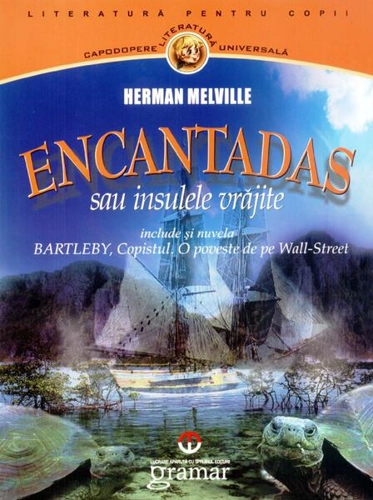 Encantadas sau Insulele vrăjite - Paperback brosat - Herman Melville - Gramar