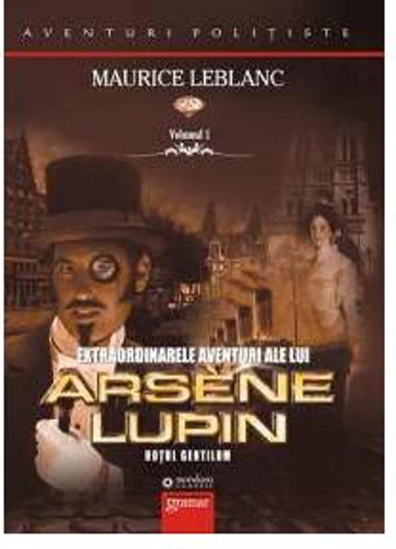 Extraordinarele aventuri ale lui Arsène Lupin (Vol. I) - Paperback brosat - Maurice Leblanc - Gramar