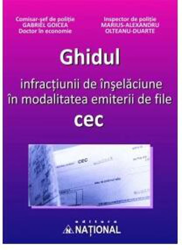 Ghidul infracţiunii de înşelăciune în modalitatea emiterii de file cec - Paperback brosat - Alexandru Marius Olteanu-Duarte, Gabriel Goicea - Naţional