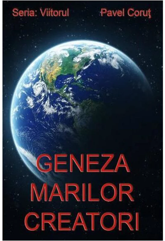 Geneza marilor creatori - Paperback brosat - Pavel Coruț - Editura Pavel Coruţ