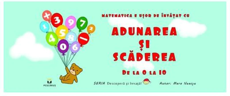 Adunarea și scăderea de la 0 la 10 - Hardcover - Mara Neacșu - Pescăruș