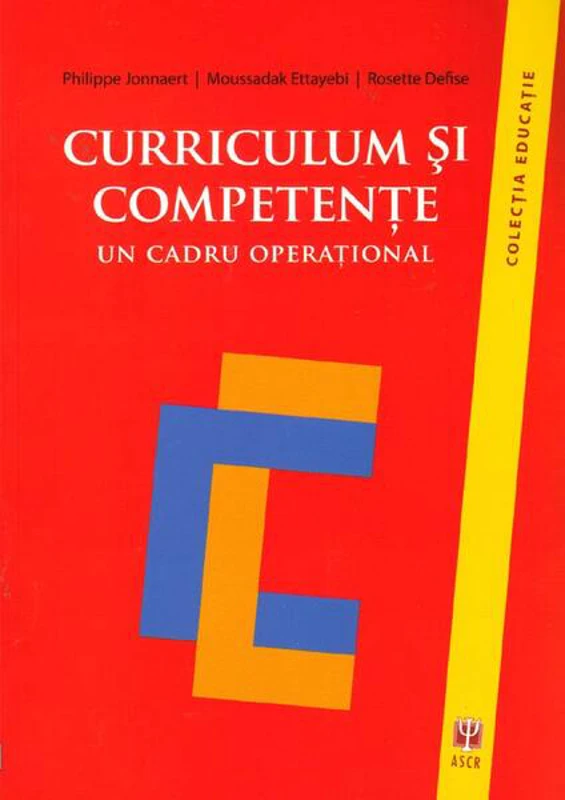 Curriculum şi competenţe. Un cadru operaţional - Paperback brosat - Moussadak Ettayebi, Philippe Jonnaert, Rosette Defise - ASCR