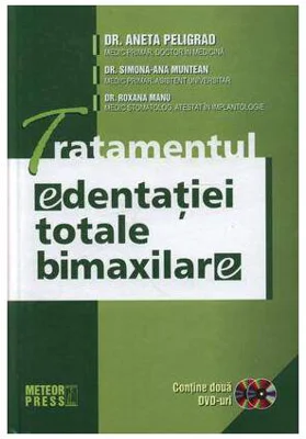 Tratamentul edentaţiei totale bimaxilare - Hardcover - Dr. Aneta Peligrad, Dr. Roxana Manu, Dr. Simona-Ana Muntean - Meteor Press