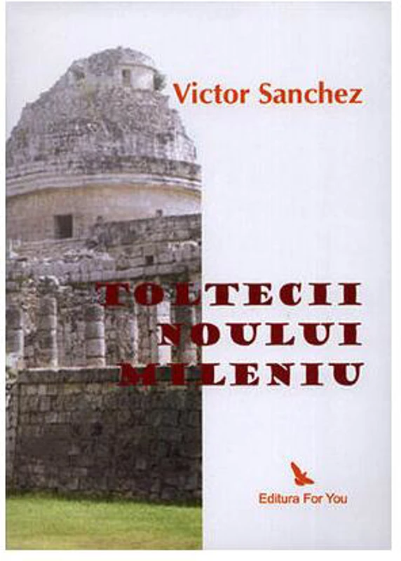 Toltecii Noului Mileniu - Paperback - Victor Sanchez - For You