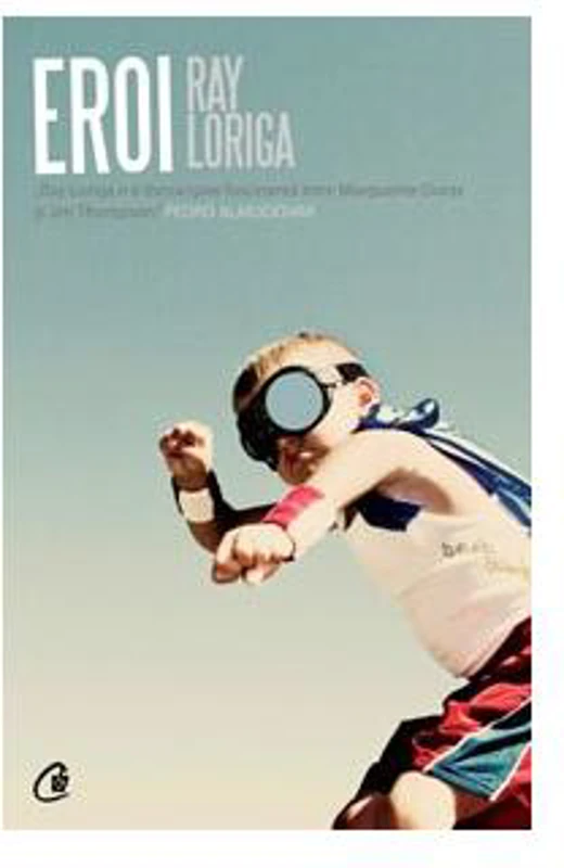 Eroi - Paperback brosat - Ray Loriga - Curtea Veche