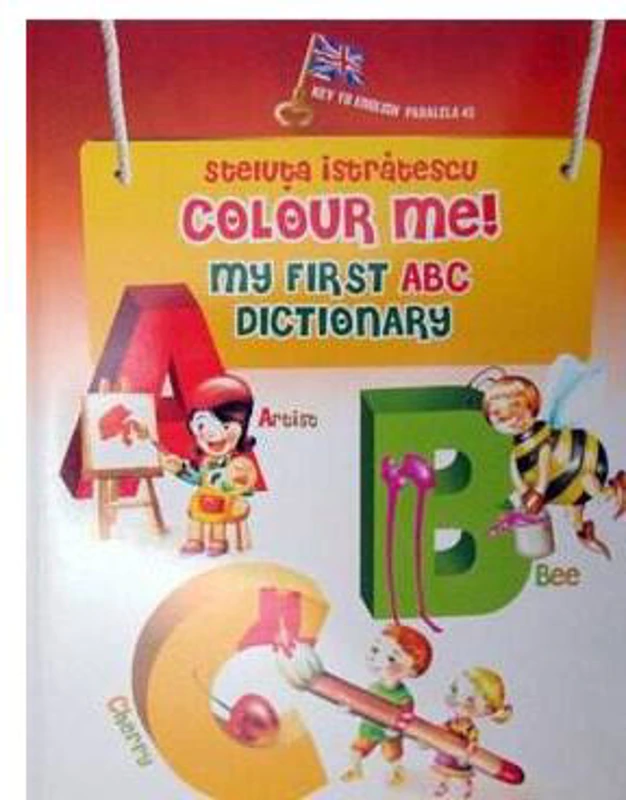 Colour me! My First ABC Dictionary - Paperback - Steluţa Istrătescu - Paralela 45