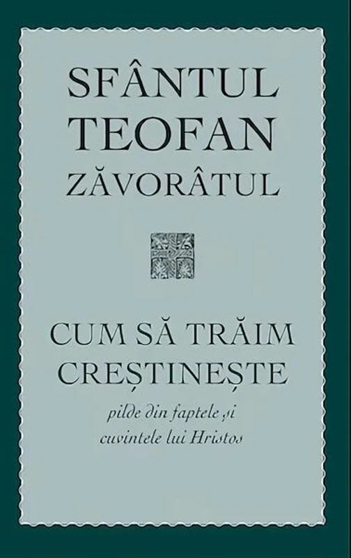 Cum să trăim creștinește - Paperback brosat - Sf. Teofan Zăvorâtul - Sophia