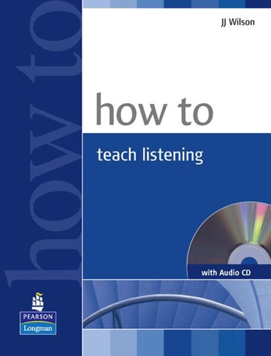 How To Teach Listening (with Audio CD) - Paperback - JJ Wilson - Pearson